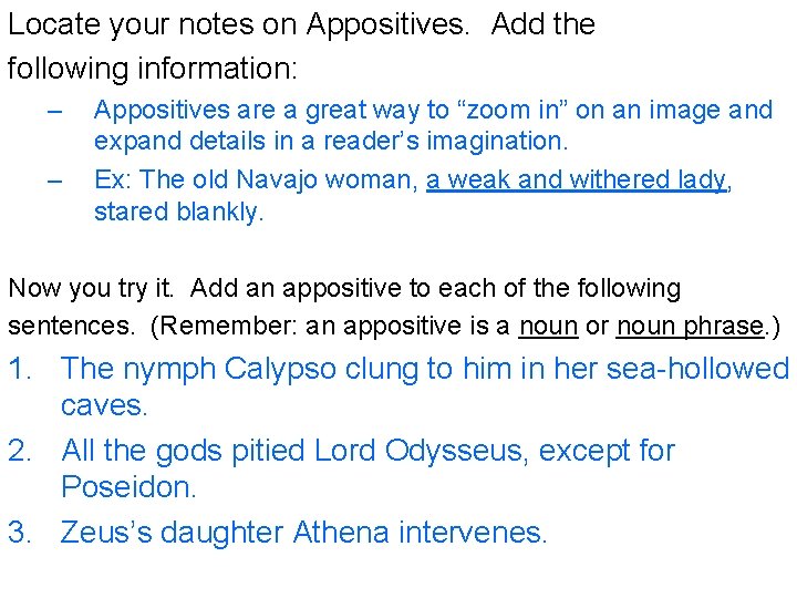 Locate your notes on Appositives. Add the following information: – – Appositives are a