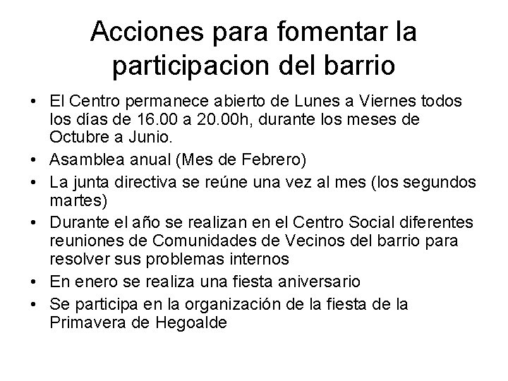Acciones para fomentar la participacion del barrio • El Centro permanece abierto de Lunes