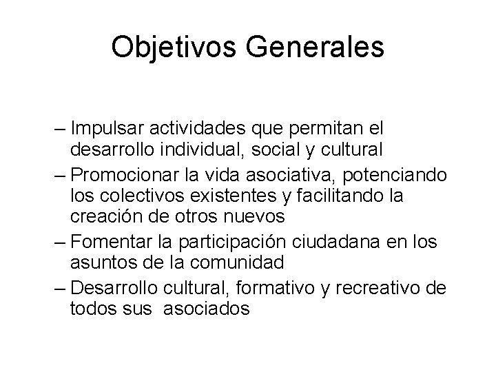 Objetivos Generales – Impulsar actividades que permitan el desarrollo individual, social y cultural –