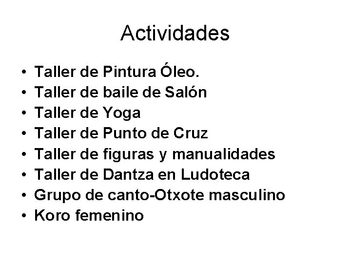 Actividades • • Taller de Pintura Óleo. Taller de baile de Salón Taller de