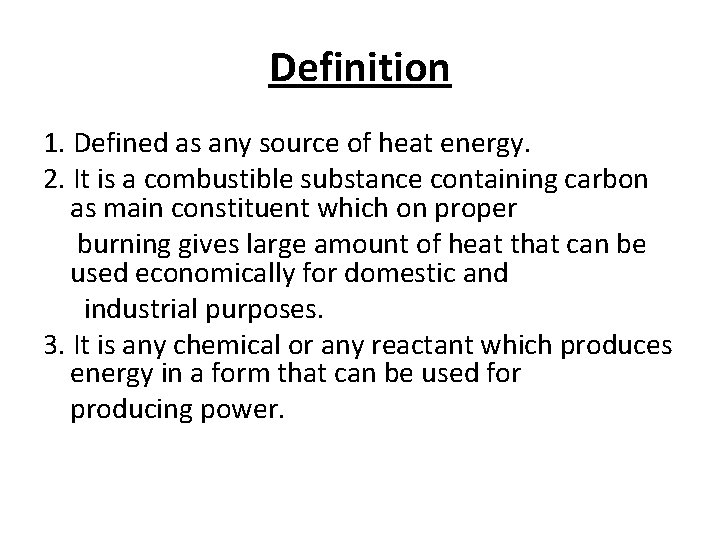 Definition 1. Defined as any source of heat energy. 2. It is a combustible