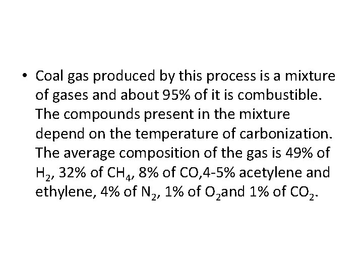  • Coal gas produced by this process is a mixture of gases and