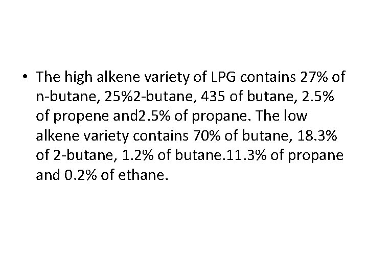  • The high alkene variety of LPG contains 27% of n-butane, 25%2 -butane,