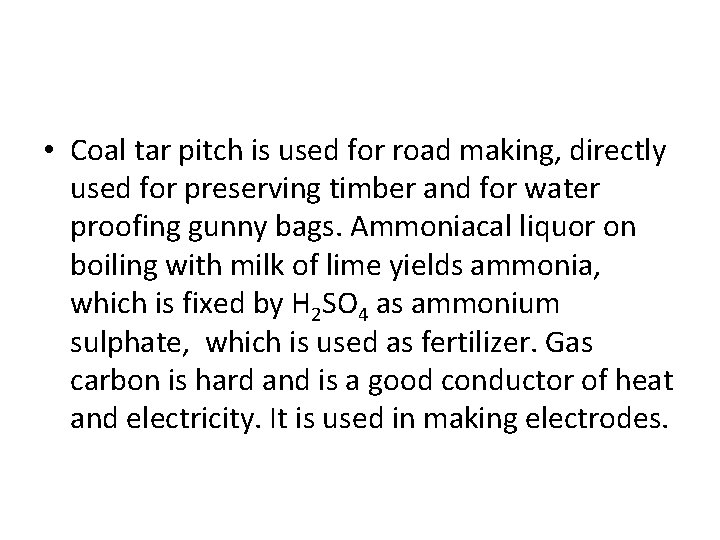  • Coal tar pitch is used for road making, directly used for preserving