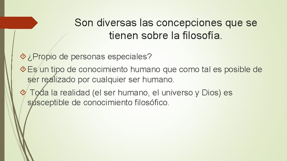 Son diversas las concepciones que se tienen sobre la filosofía. ¿Propio de personas especiales?