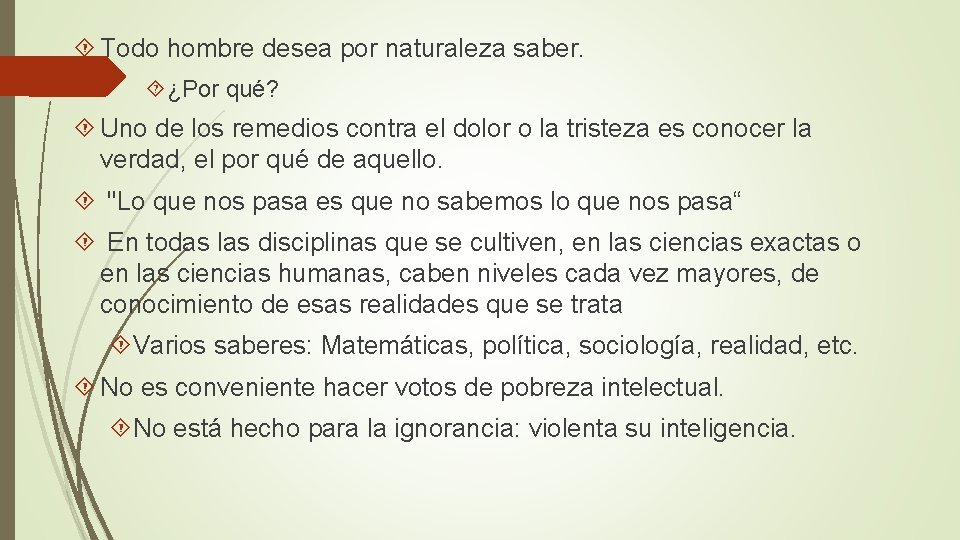  Todo hombre desea por naturaleza saber. ¿Por qué? Uno de los remedios contra