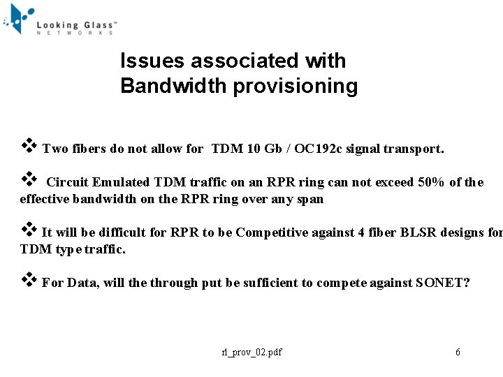 Issues associated with Bandwidth provisioning v Two fibers do not allow for TDM 10