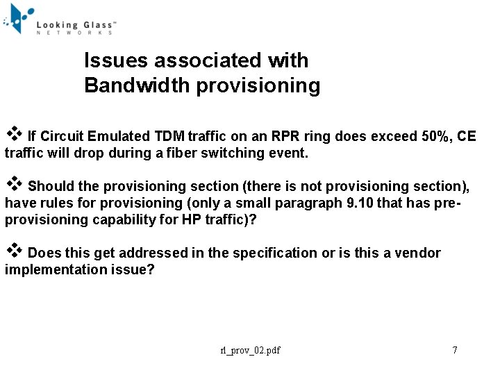 Issues associated with Bandwidth provisioning v If Circuit Emulated TDM traffic on an RPR