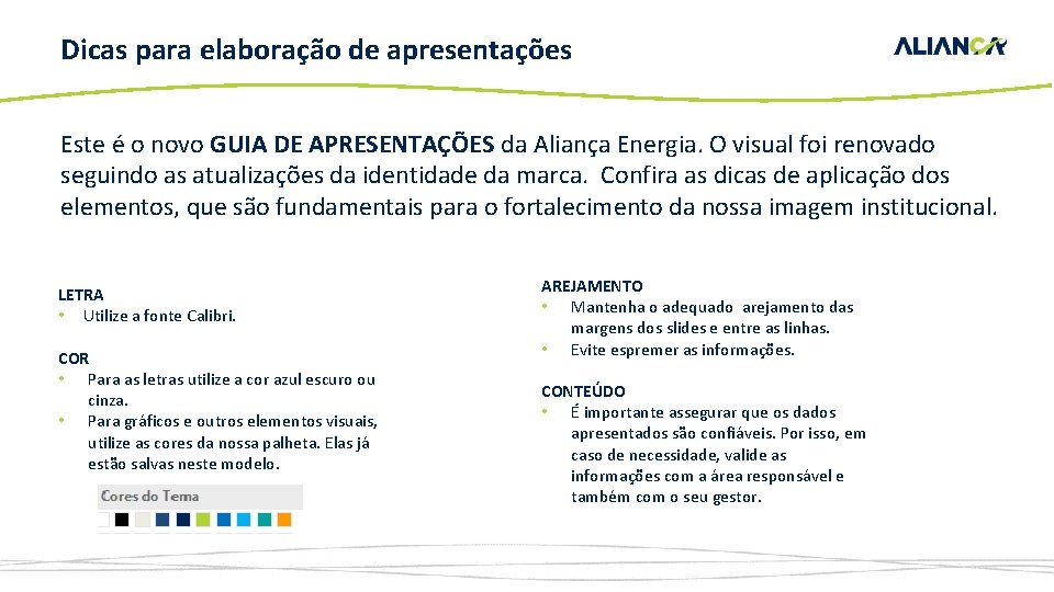 Dicas para elaboração de apresentações Este é o novo GUIA DE APRESENTAÇÕES da Aliança