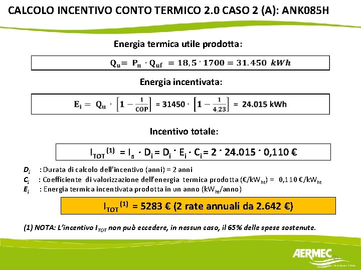 CALCOLO INCENTIVO CONTO TERMICO 2. 0 CASO 2 (A): ANK 085 H Energia termica