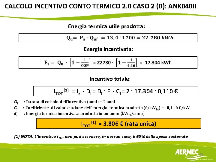 CALCOLO INCENTIVO CONTO TERMICO 2. 0 CASO 2 (B): ANK 040 H Energia termica