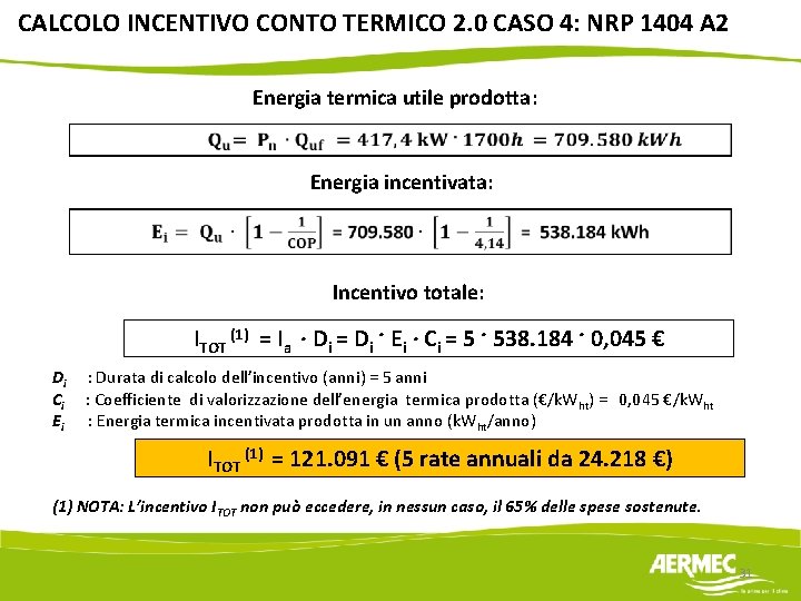 CALCOLO INCENTIVO CONTO TERMICO 2. 0 CASO 4: NRP 1404 A 2 Energia termica