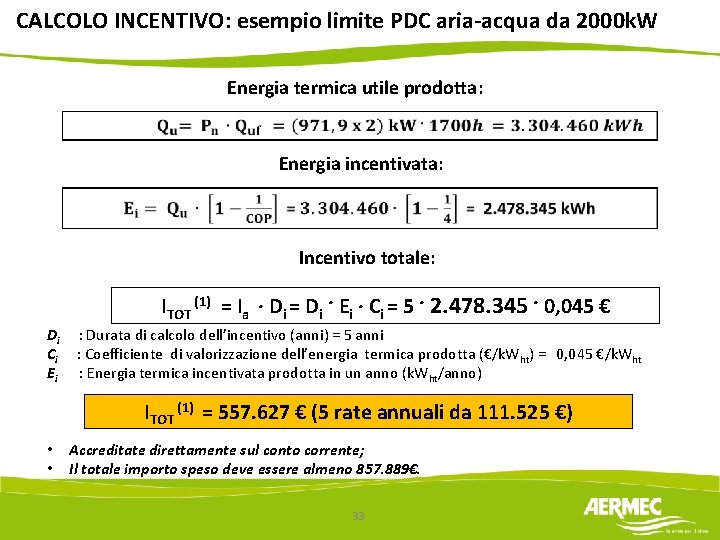 CALCOLO INCENTIVO: esempio limite PDC aria-acqua da 2000 k. W Energia termica utile prodotta: