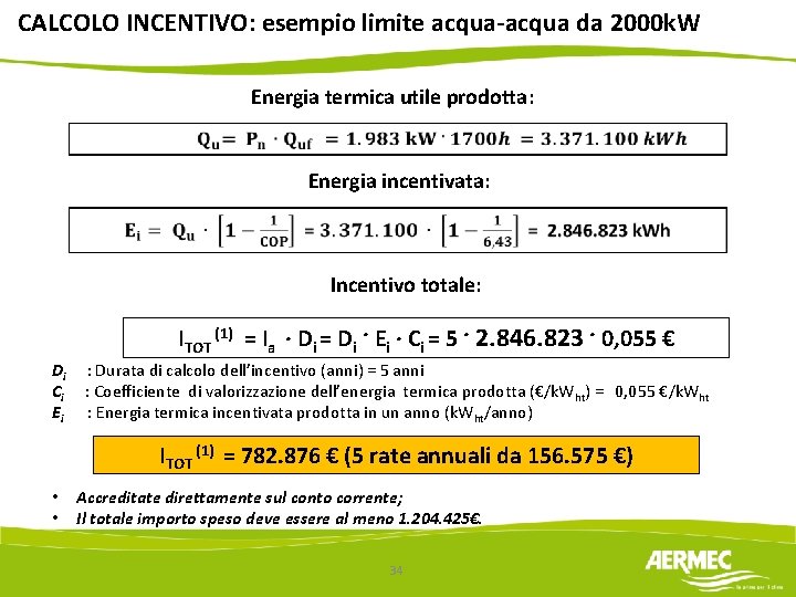 CALCOLO INCENTIVO: esempio limite acqua-acqua da 2000 k. W Energia termica utile prodotta: Energia