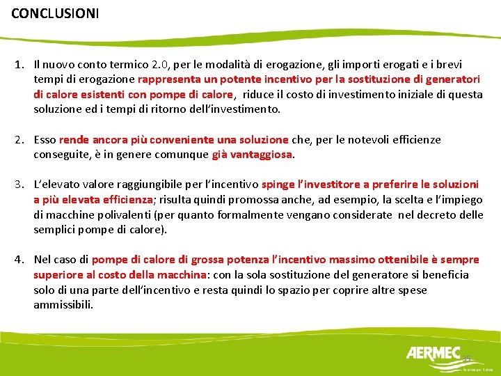 CONCLUSIONI 1. Il nuovo conto termico 2. 0, per le modalità di erogazione, gli