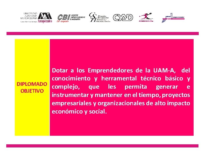 Dotar a los Emprendedores de la UAM-A, del conocimiento y herramental técnico básico y