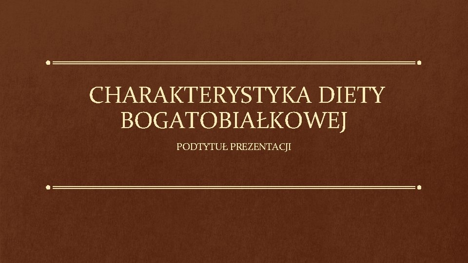 CHARAKTERYSTYKA DIETY BOGATOBIAŁKOWEJ PODTYTUŁ PREZENTACJI 