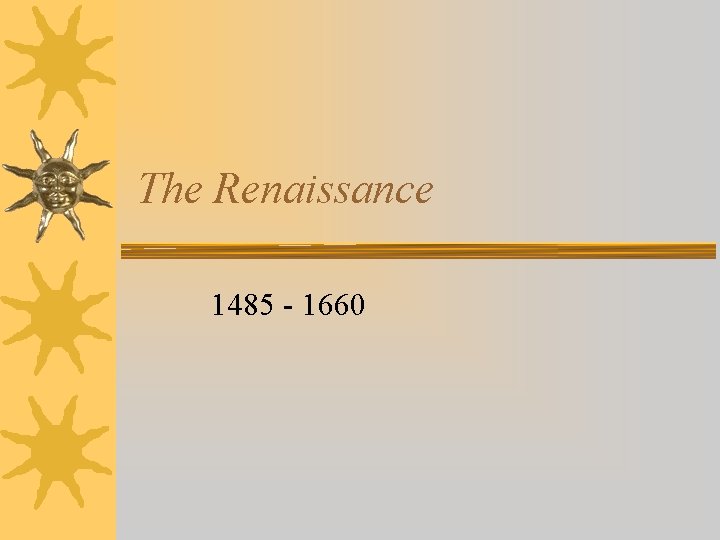 The Renaissance 1485 - 1660 