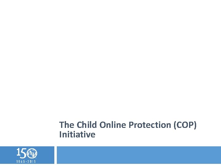 The Child Online Protection (COP) Initiative 