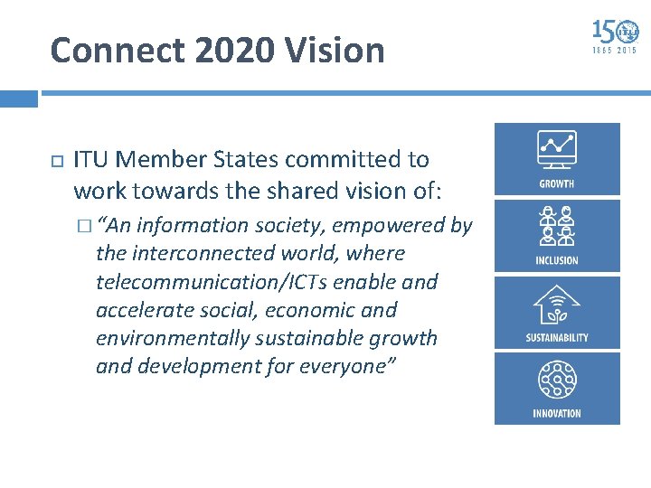 Connect 2020 Vision ITU Member States committed to work towards the shared vision of: