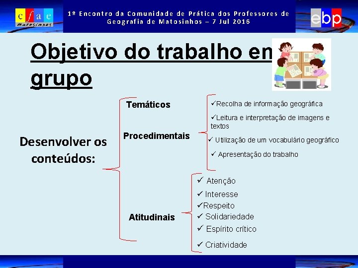 1º Encontro da Comunidade de Prática dos Professores de Geografia de Matosinhos – 7 1º Encontro da Comunidade de Prática dos Professores de Geografia de Matosinhos – 7