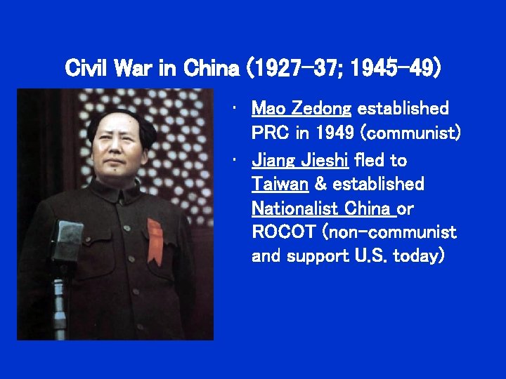 Civil War in China (1927 -37; 1945 -49) • Mao Zedong established PRC in Civil War in China (1927 -37; 1945 -49) • Mao Zedong established PRC in