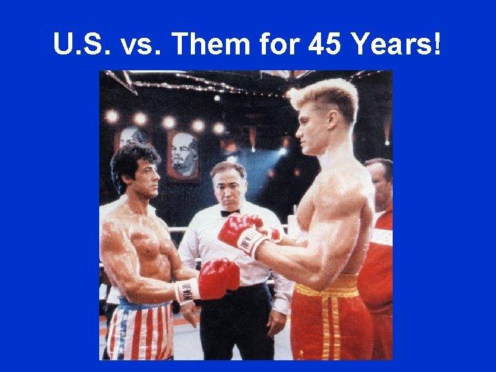 U. S. vs. Them for 45 Years! U. S. vs. Them for 45 Years!