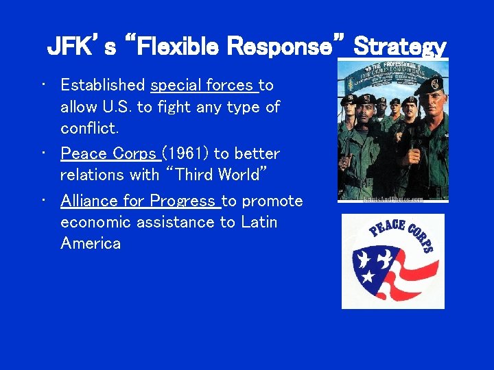 JFK’s “Flexible Response” Strategy • Established special forces to allow U. S. to fight JFK’s “Flexible Response” Strategy • Established special forces to allow U. S. to fight