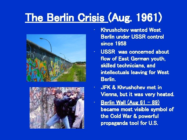 The Berlin Crisis (Aug. 1961) • Khrushchev wanted West Berlin under USSR control since The Berlin Crisis (Aug. 1961) • Khrushchev wanted West Berlin under USSR control since
