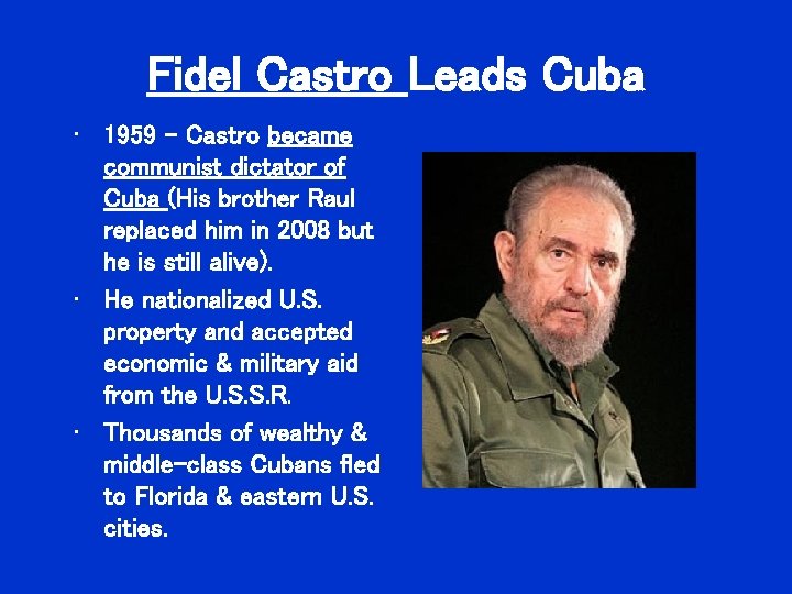 Fidel Castro Leads Cuba • 1959 - Castro became communist dictator of Cuba (His Fidel Castro Leads Cuba • 1959 - Castro became communist dictator of Cuba (His