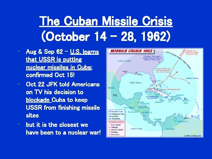 The Cuban Missile Crisis (October 14 – 28, 1962) • Aug & Sep 62 The Cuban Missile Crisis (October 14 – 28, 1962) • Aug & Sep 62
