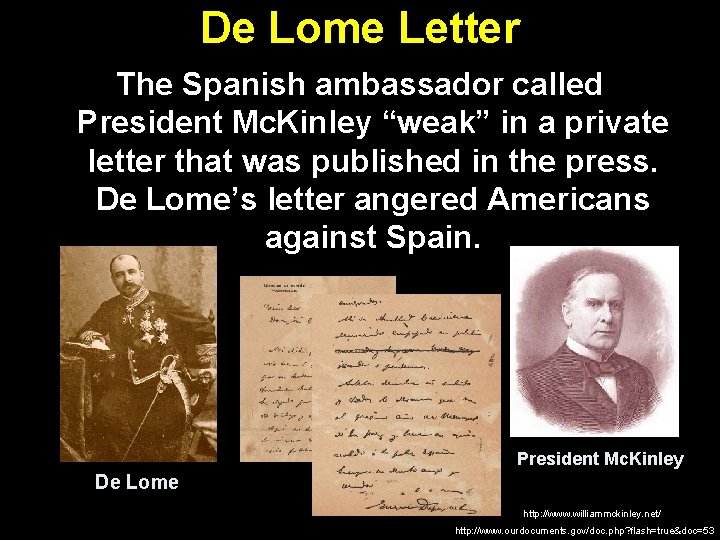 De Lome Letter The Spanish ambassador called President Mc. Kinley “weak” in a private