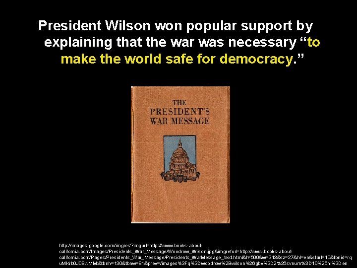 President Wilson won popular support by explaining that the war was necessary “to make