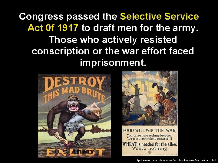 Congress passed the Selective Service Act 0 f 1917 to draft men for the