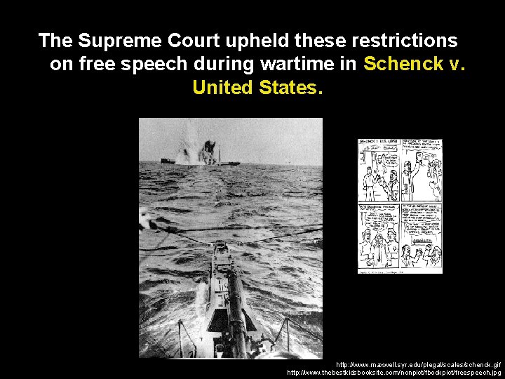 The Supreme Court upheld these restrictions on free speech during wartime in Schenck v.