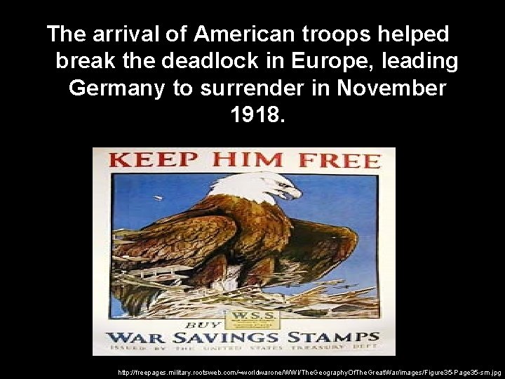 The arrival of American troops helped break the deadlock in Europe, leading Germany to