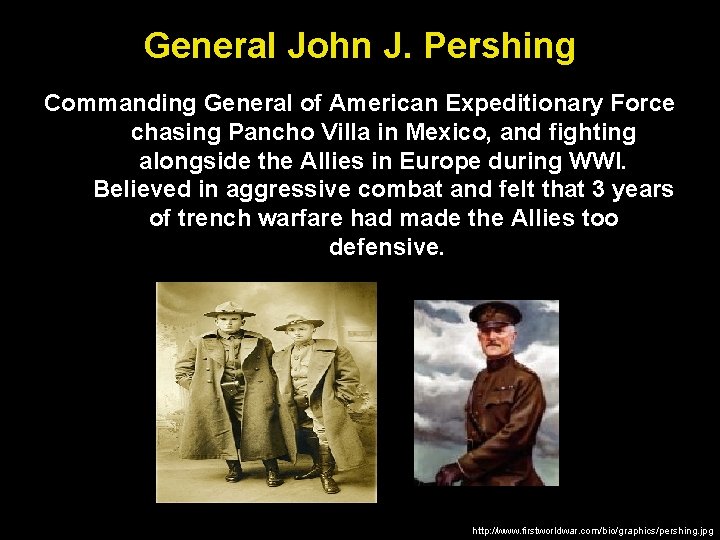 General John J. Pershing Commanding General of American Expeditionary Force chasing Pancho Villa in