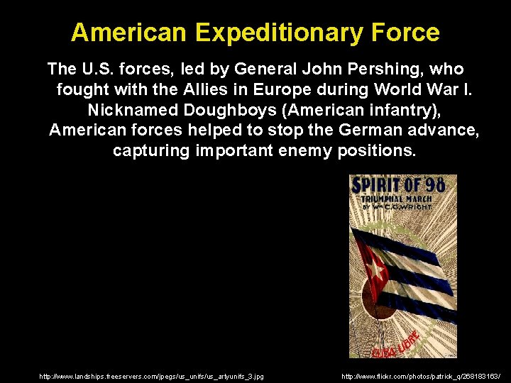 American Expeditionary Force The U. S. forces, led by General John Pershing, who fought