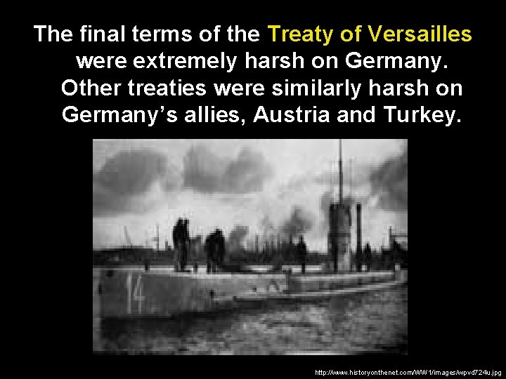 The final terms of the Treaty of Versailles were extremely harsh on Germany. Other
