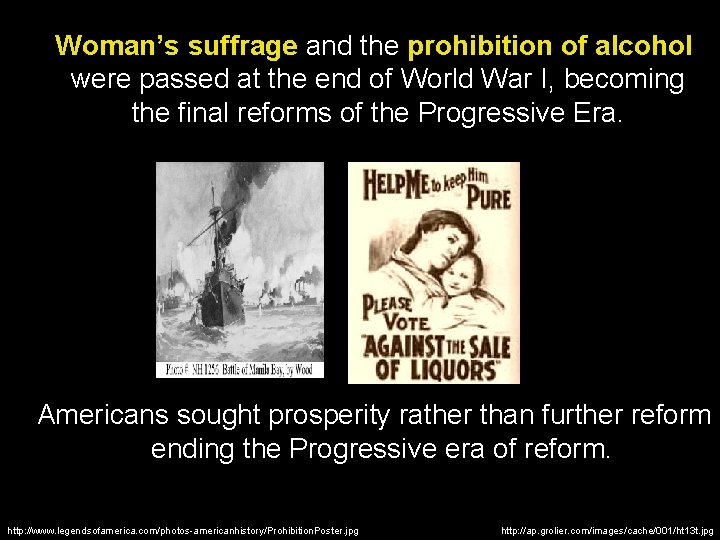 Woman’s suffrage and the prohibition of alcohol were passed at the end of World