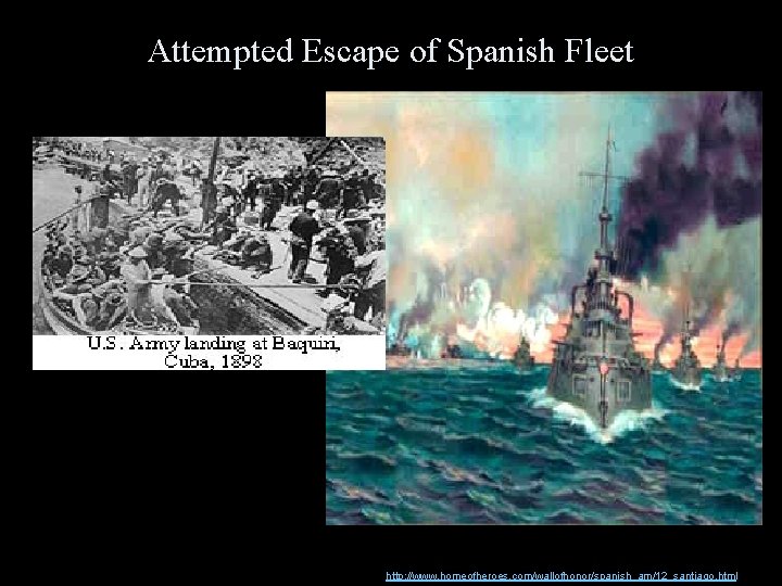 Attempted Escape of Spanish Fleet http: //www. homeofheroes. com/wallofhonor/spanish_am/12_santiago. html 