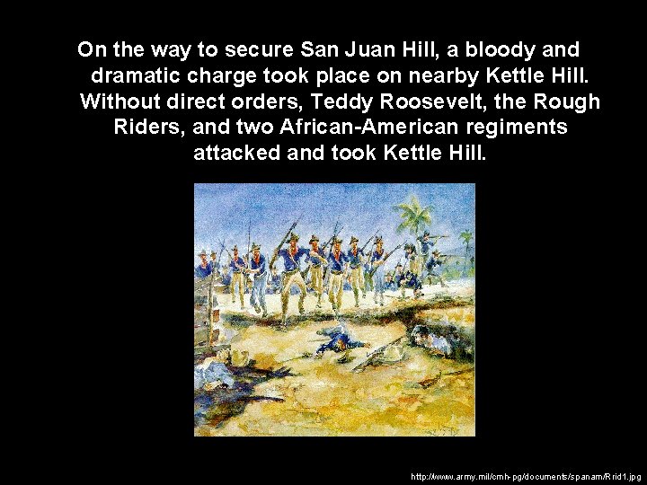 On the way to secure San Juan Hill, a bloody and dramatic charge took