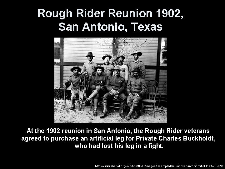 Rough Rider Reunion 1902, San Antonio, Texas At the 1902 reunion in San Antonio,