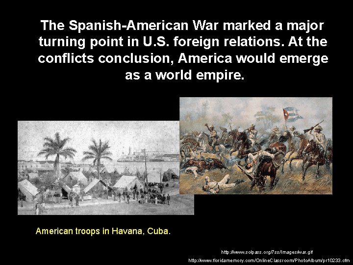 The Spanish-American War marked a major turning point in U. S. foreign relations. At