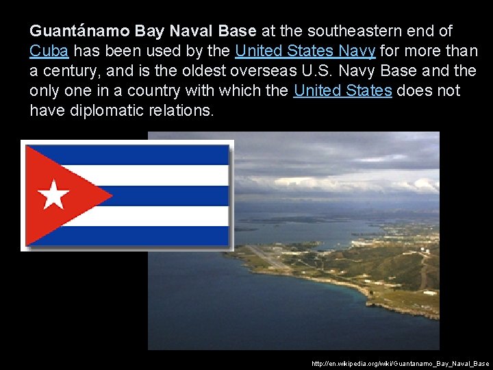 Guantánamo Bay Naval Base at the southeastern end of Cuba has been used by