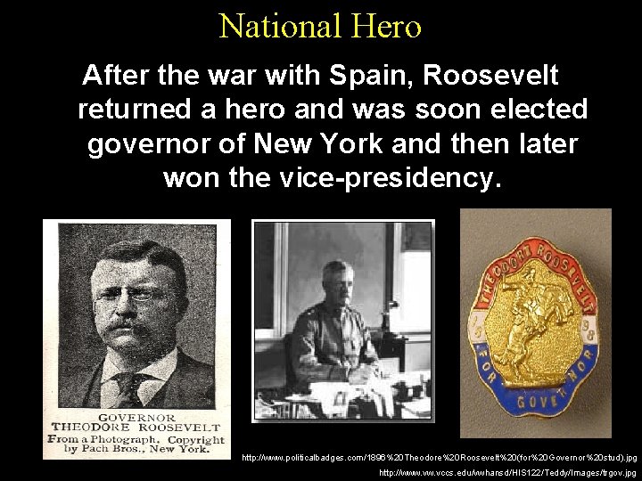 National Hero After the war with Spain, Roosevelt returned a hero and was soon