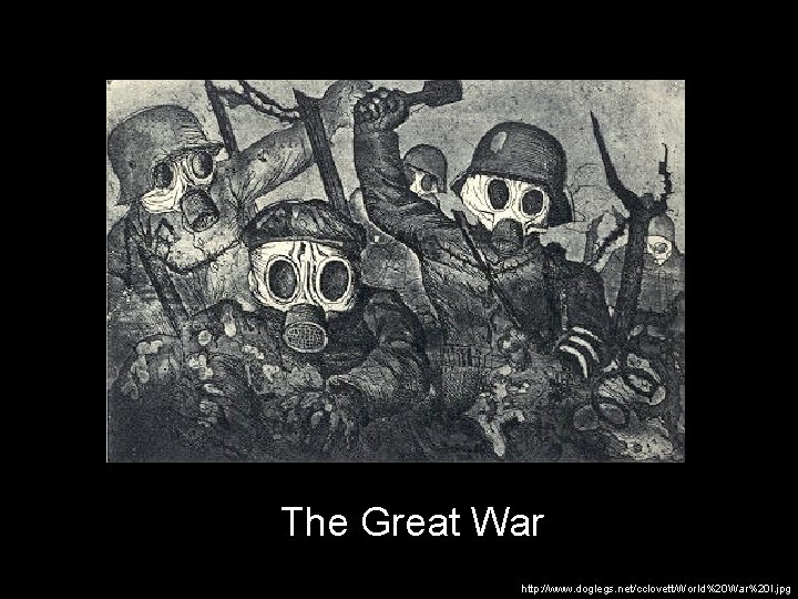 The Great War http: //www. doglegs. net/cclovett/World%20 War%20 I. jpg 