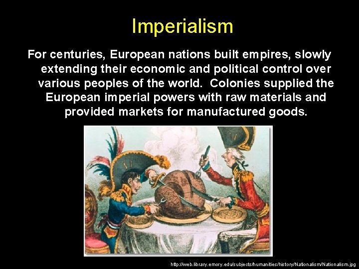 Imperialism For centuries, European nations built empires, slowly extending their economic and political control