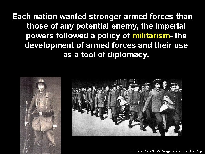 Each nation wanted stronger armed forces than those of any potential enemy, the imperial