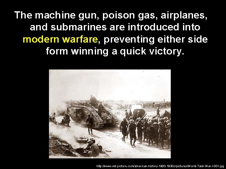 The machine gun, poison gas, airplanes, and submarines are introduced into modern warfare, preventing